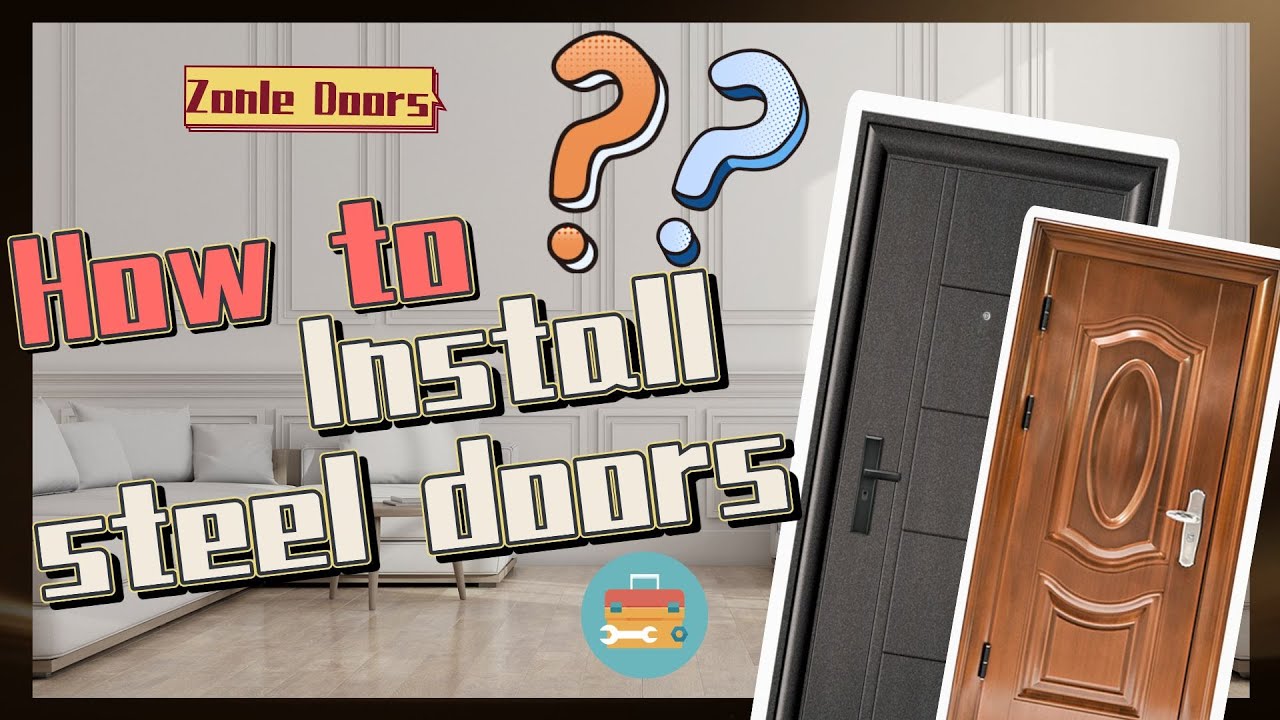 How to Install Steel Security Front Doors from Zonle Doors Manufacturer