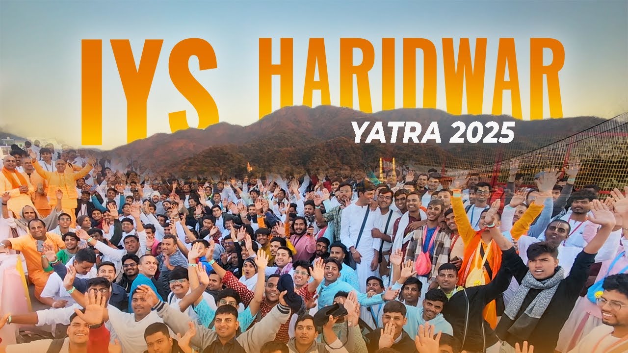 IYS Haridwar & Rishikesh Yatra 2025 | ISKCON Chowpatty