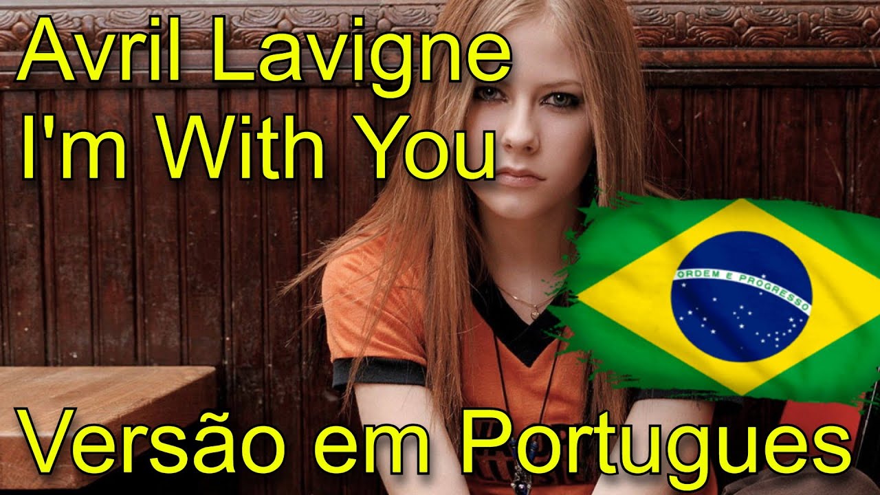 Avril Lavigne - I'm With You (pt-br)