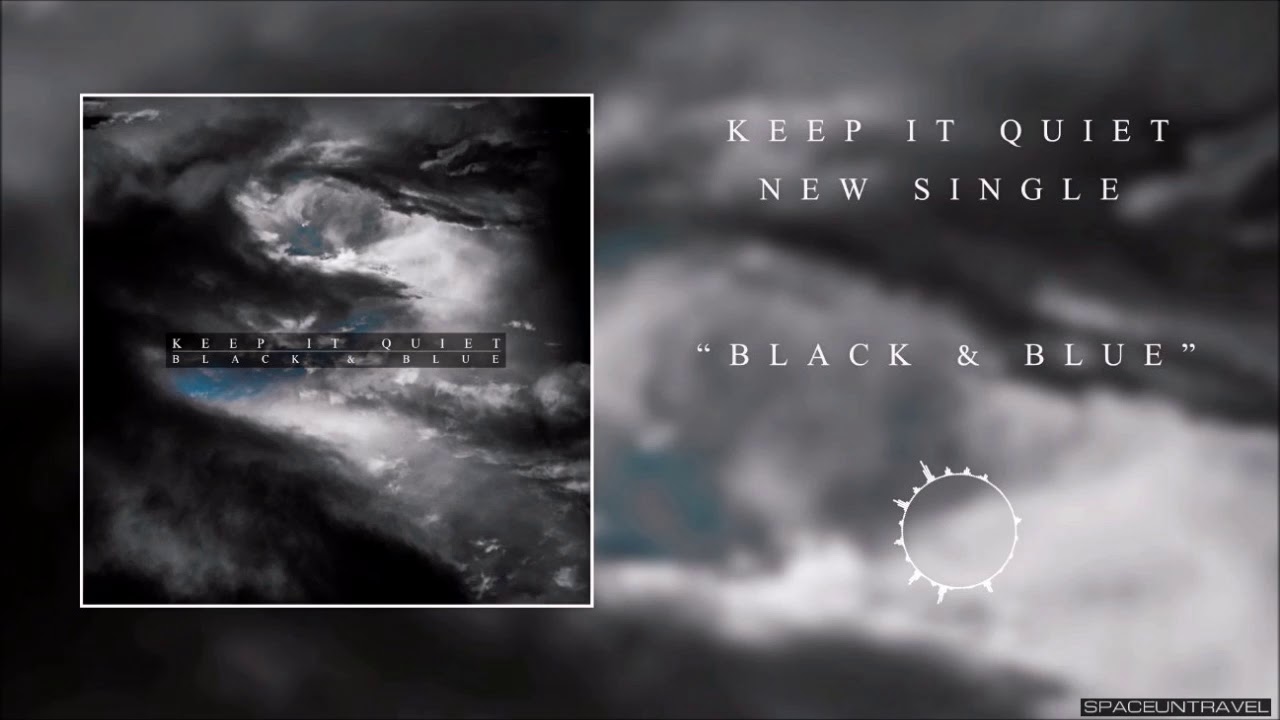 Keep It Quiet  - Black & Blue