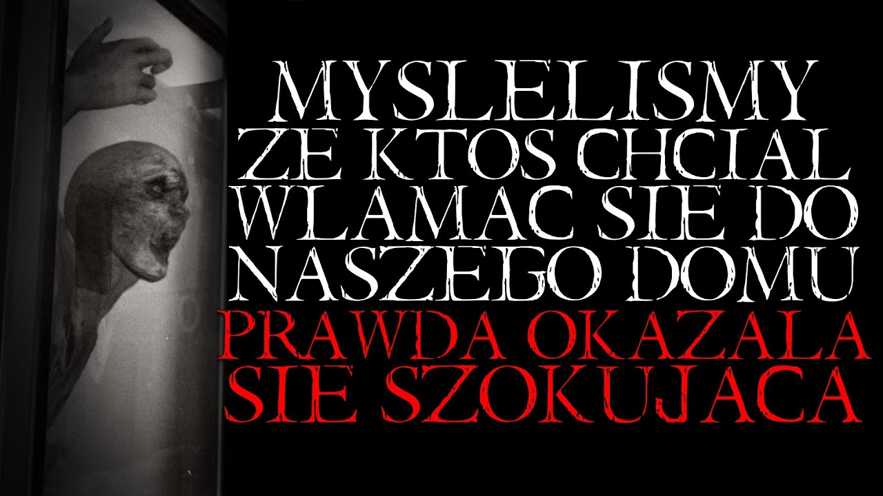 Myśleliśmy, że Ktoś Chciał Włamać się do Naszego Domu. Prawda Okazała się Szokująca - Reddit NoSleep