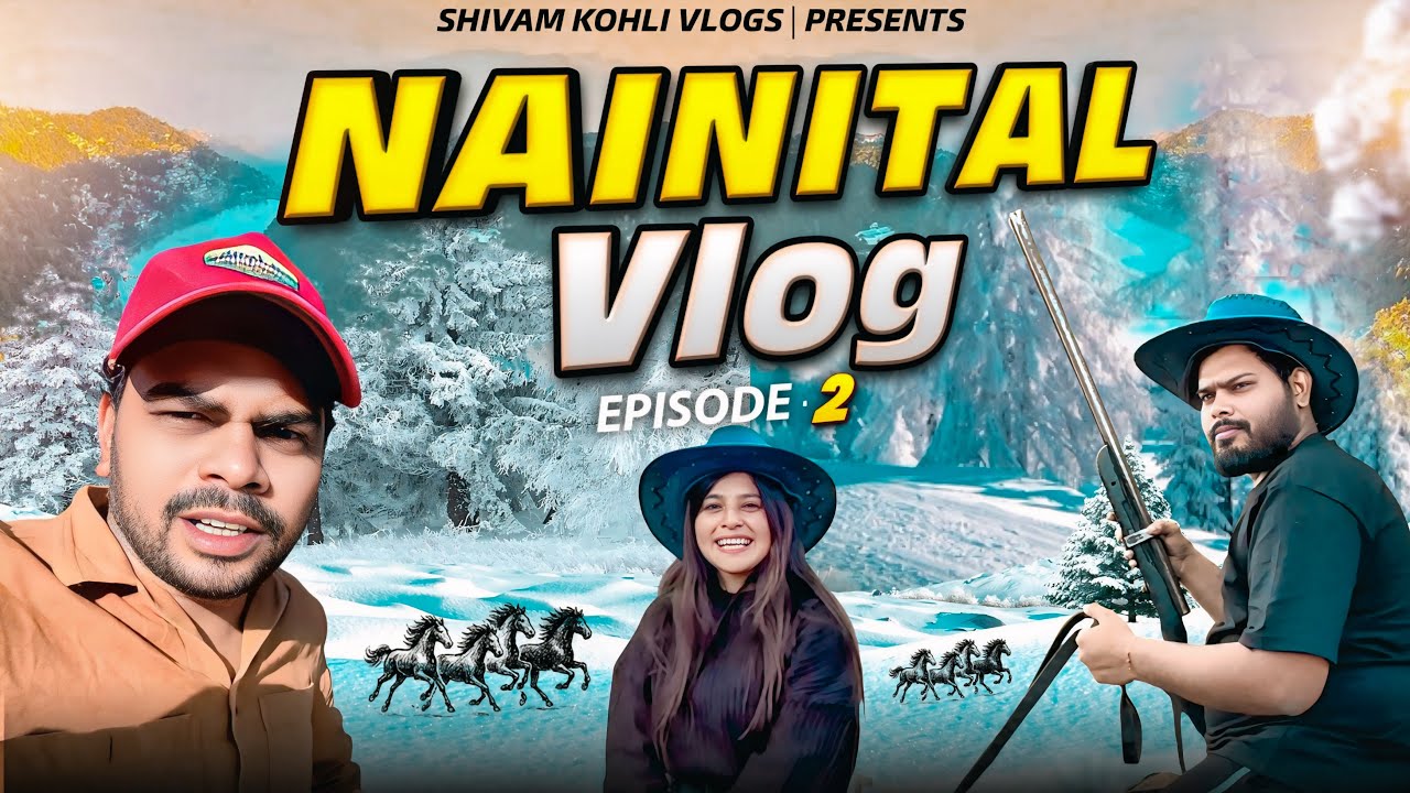 नैनीताल Vlog Episode 2 || Shivam Kohli || 