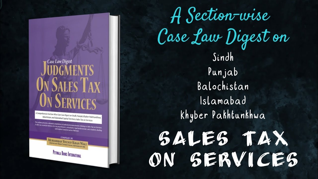 Judgments on Sales Tax on Services (2025 Edition) | Section-Wise Case Law Digest of Pakistan