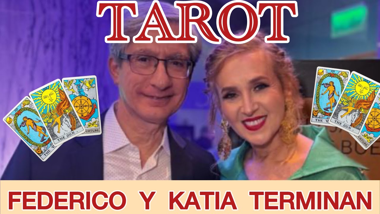 TAROT : FEDERICO Y KATIA TERMINAN!! REGRESAN PRONTO?? 