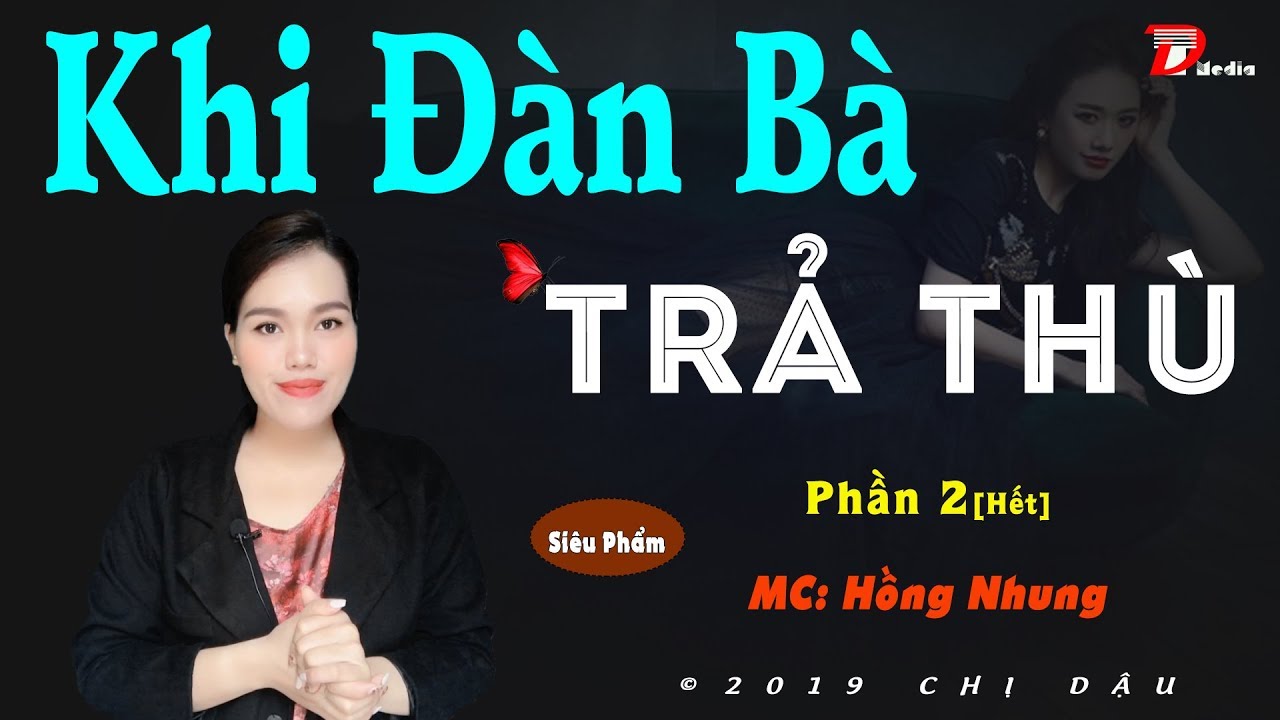 Truyện tâm lí xã hội Mc Hồng Nhung - Khi đàn bà trả thù P2 (hết) - Trả thù