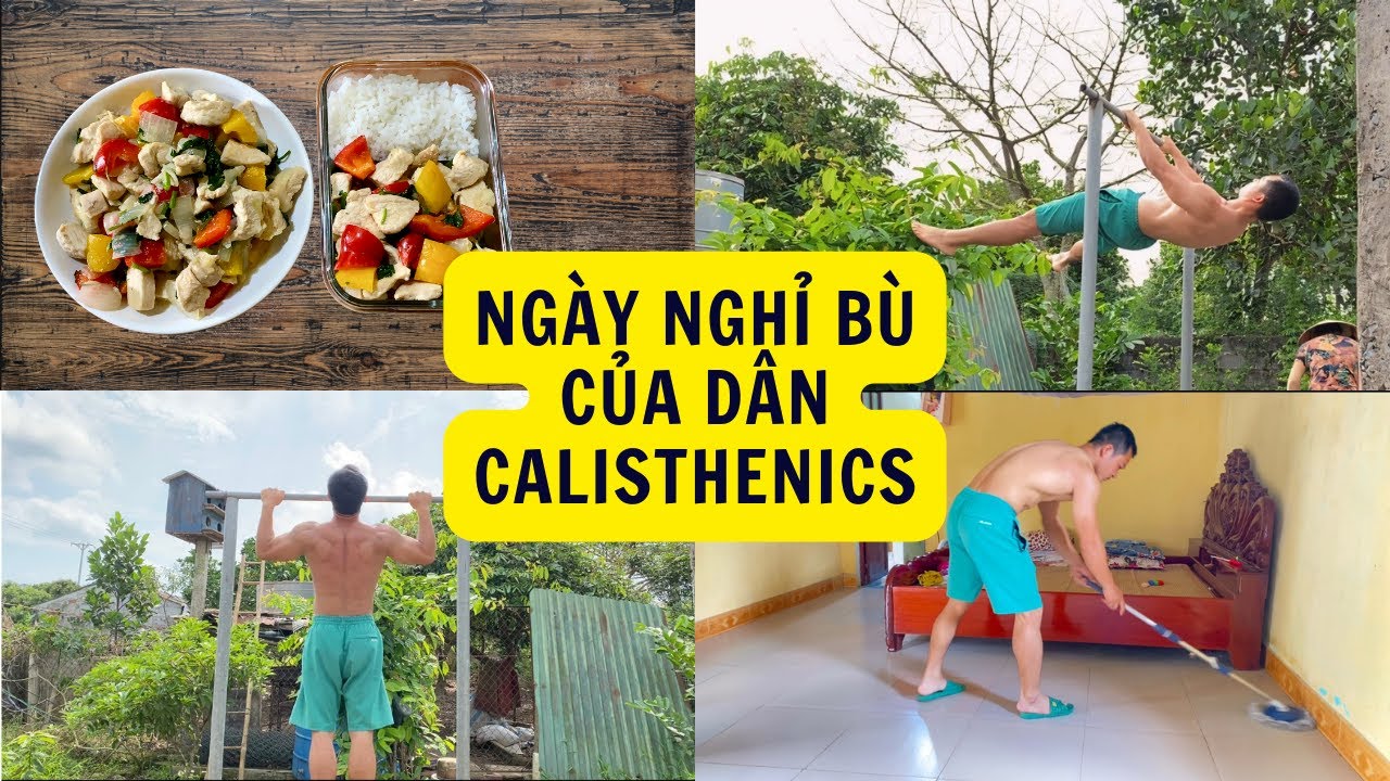Nhật ký: Ngày nghỉ bù của dân CALISTHENICS| Diary: CALISTHENICS' Day Off