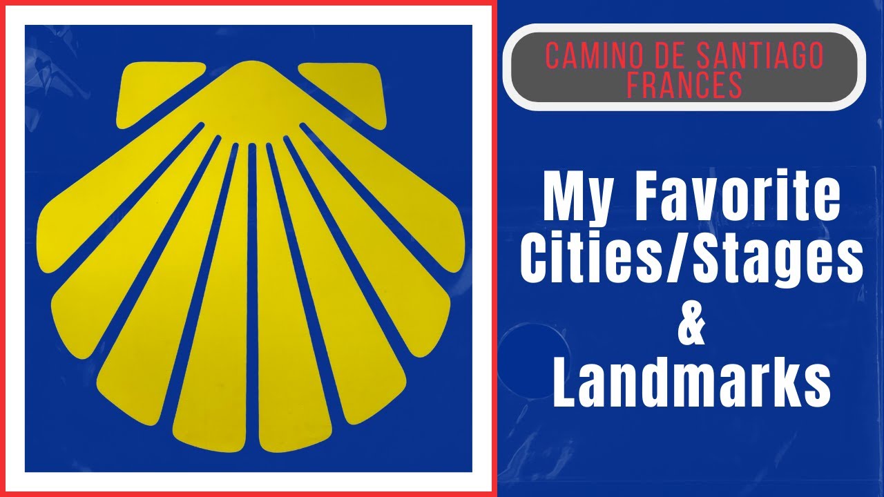Favorite Stages, Cities & Landmarks on Camino de Santiago, Frances