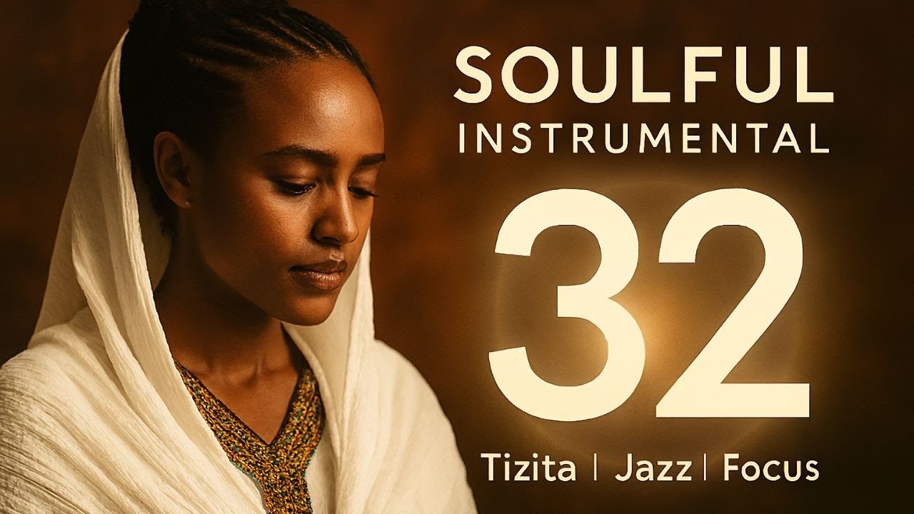 SOULFUL Ethiopian Tizita and Jazz Music Mixed with Far East | New Instrumental Vol 32
