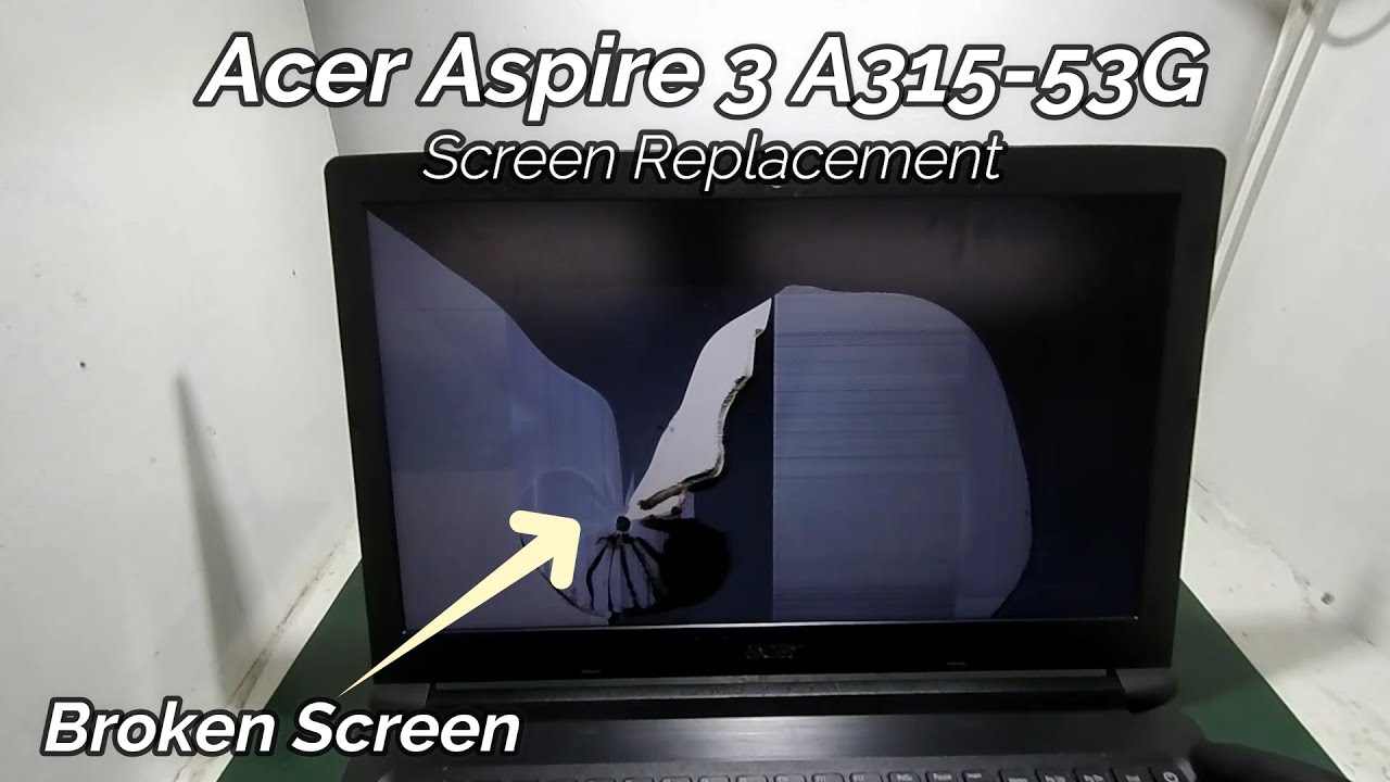 Acer Aspire 3 A315-53 Broken LCD Screen Replacement