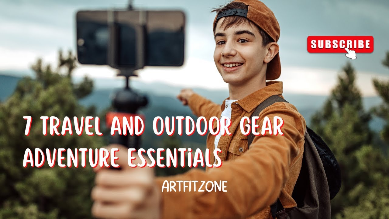 7 travel and outdoor gear adventure essentials