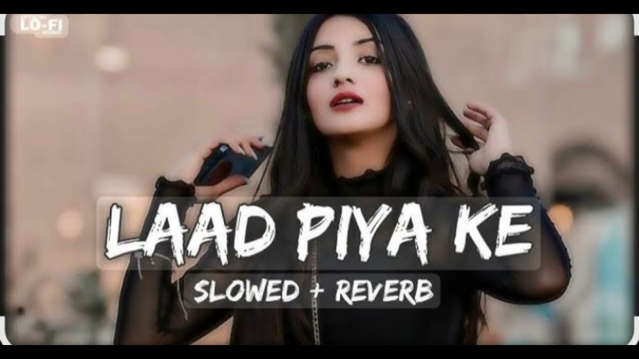 Lad Piya ke slow and reverb #viralvedio #millionviews #trendingsong 