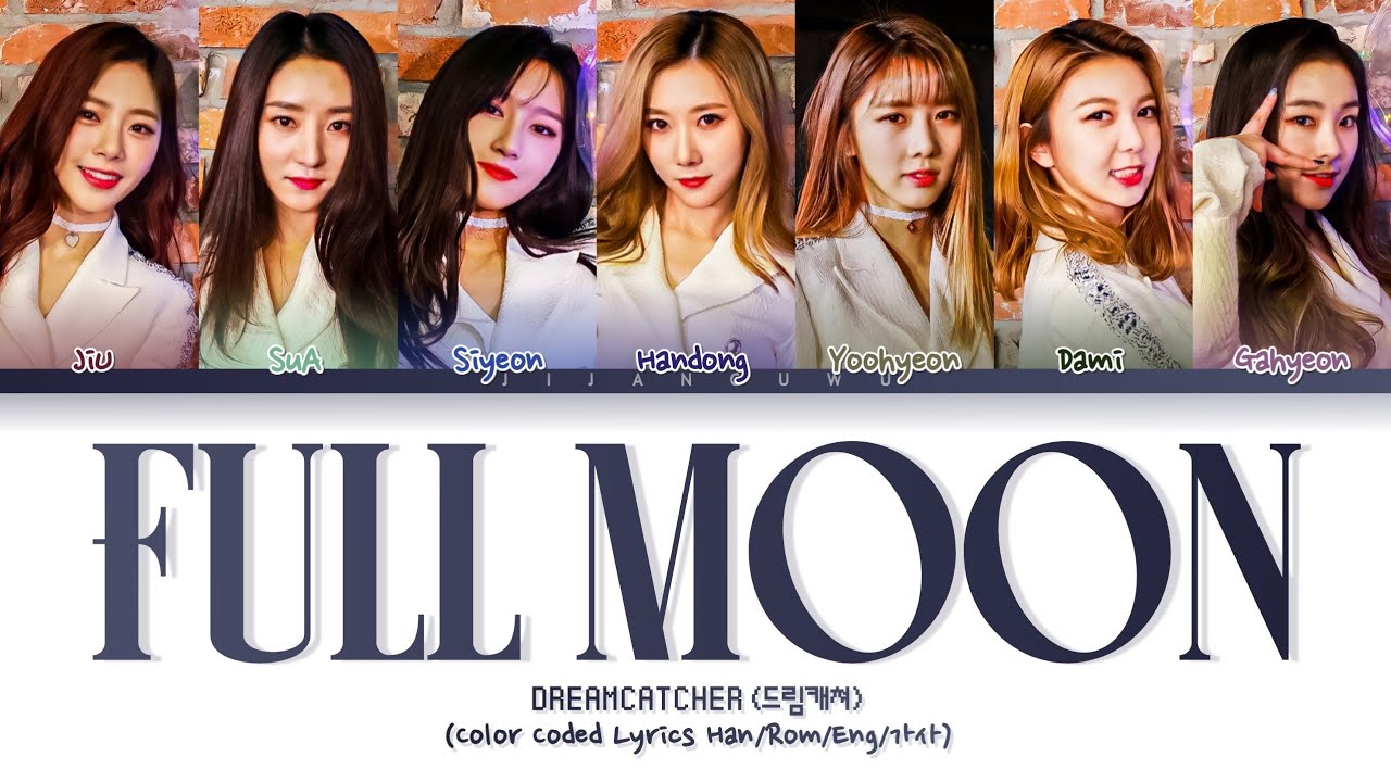 DREAMCATCHER (드림캐쳐) – Full Moon (Color Coded Lyrics Han/Rom/Eng/가사)