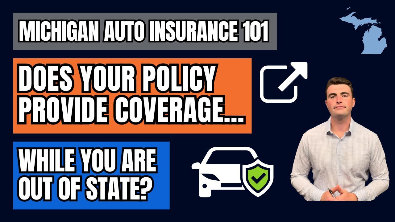 Michigan Auto Insurance 101: Does Your Policy Provide Coverage While You Are Out Of State?