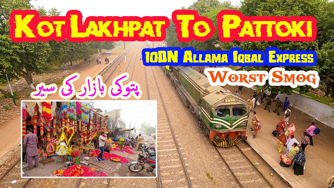 Smoggy Train Journey | Kot Lakhpat to Pattoki on 10DN & Exploring Pattoki Market