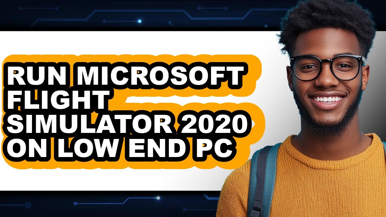 How To Run Microsoft Flight Simulator 2020 On Low End PC (Full Guide)