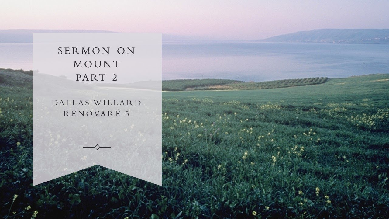 Dallas Willard- Renovar&eacute; 5 - Part 2 - The Sermon on the Mount