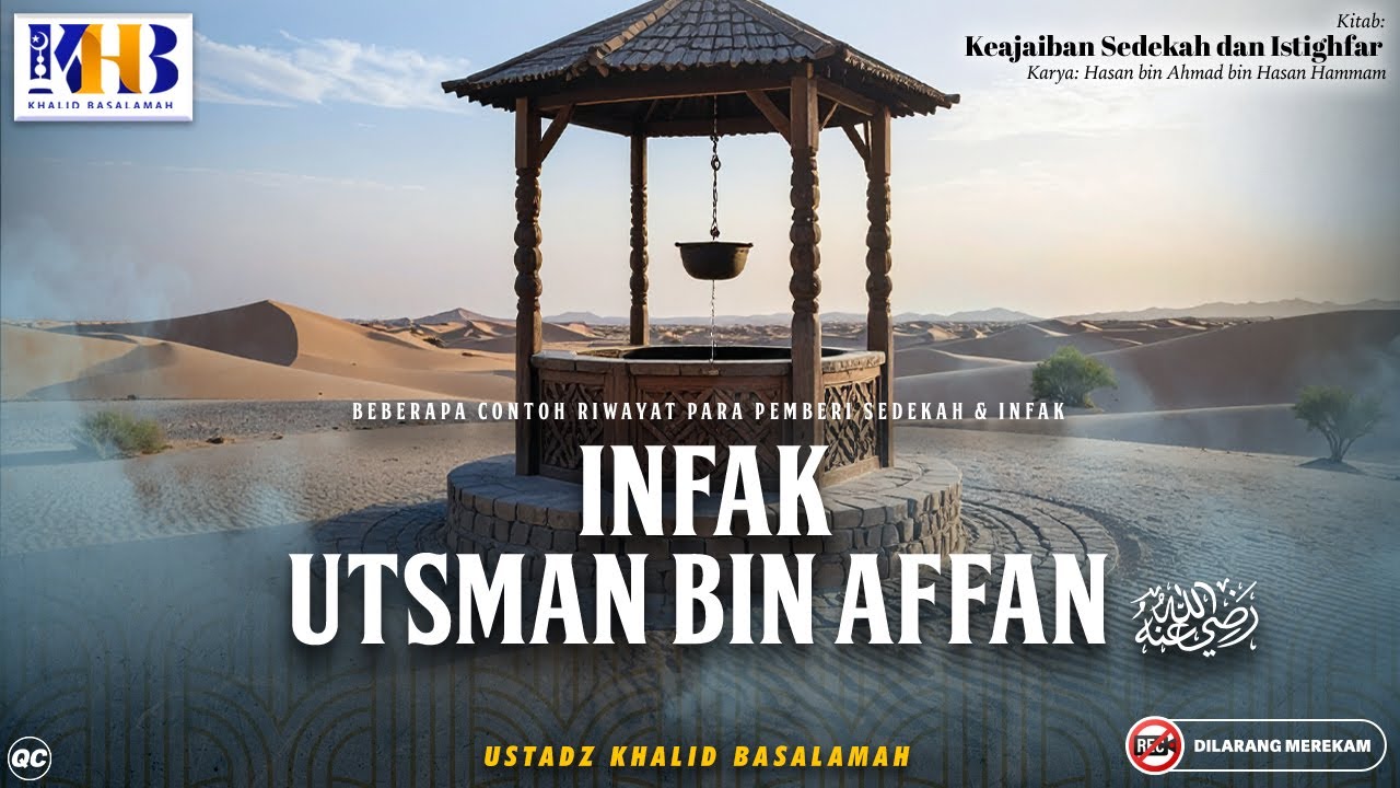 Keajaiban Sedekah dan Istighfar : Infak Utsman bin Affan رضي الله عنه | Khalid Basalamah
