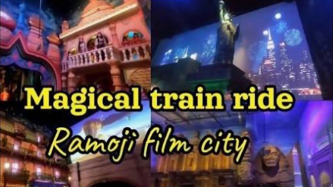 Magical Train Ride at Ramoji Film City Hyderabad-Amazing Experiences 