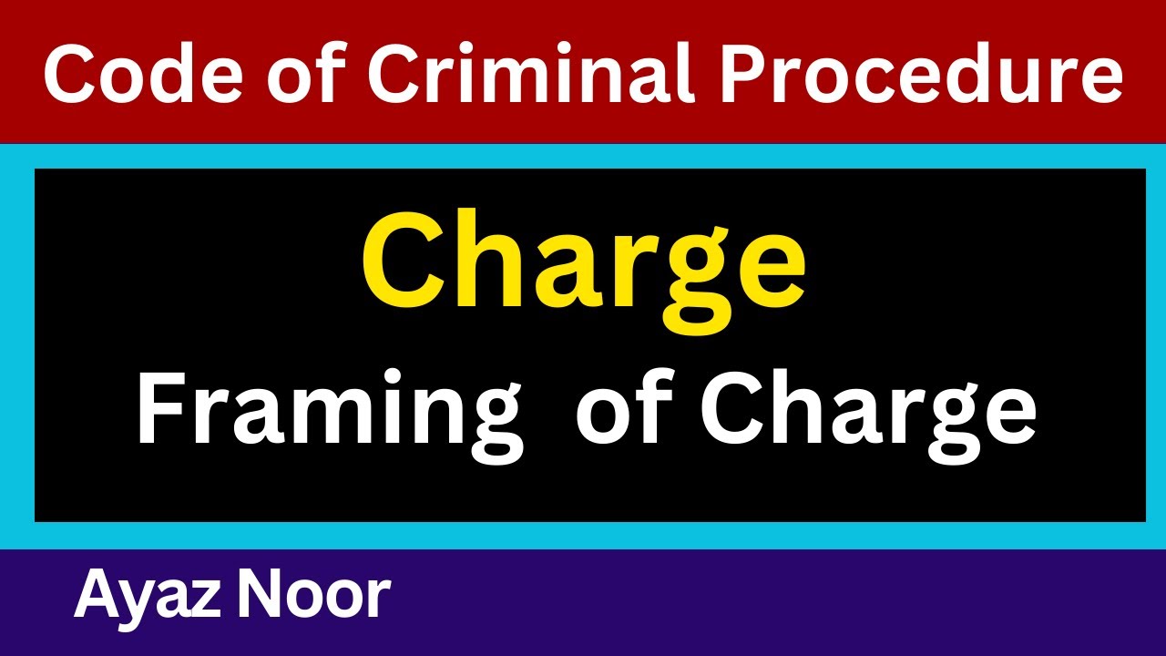 Charge  || Code of Criminal Procedure || Ayaz Noor