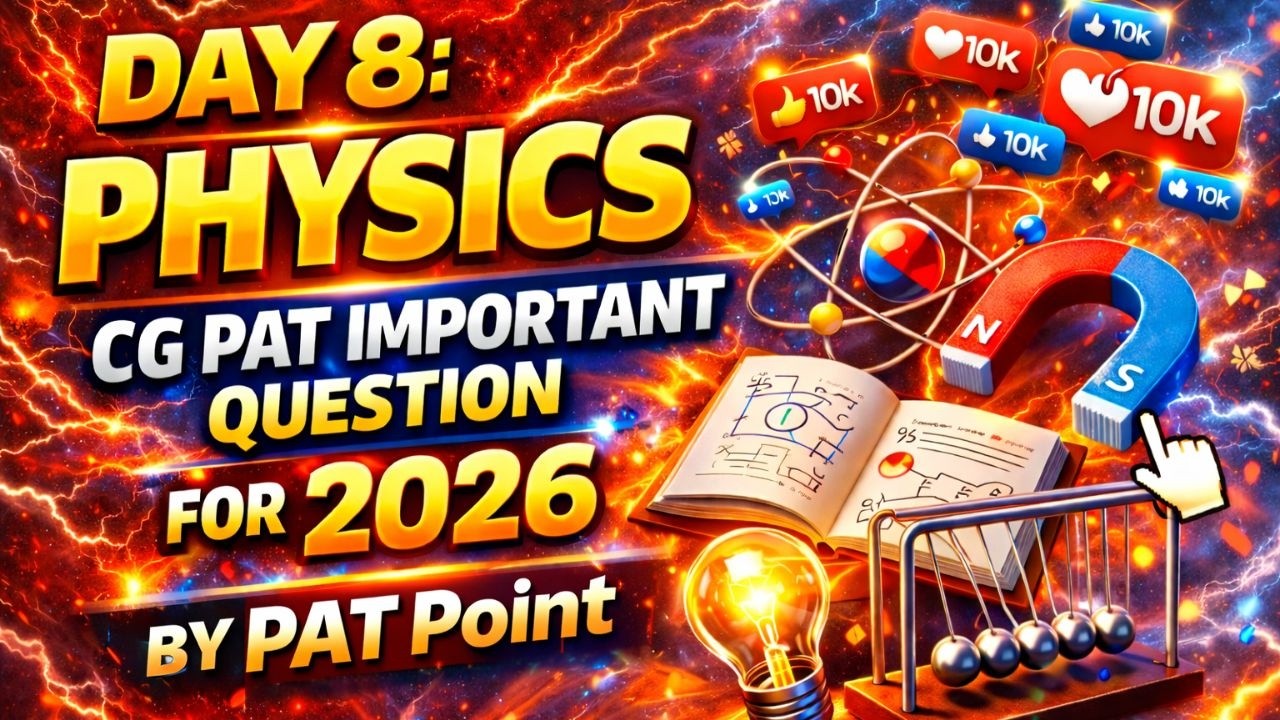 Day 8:- Physics cg pat important question for 2026