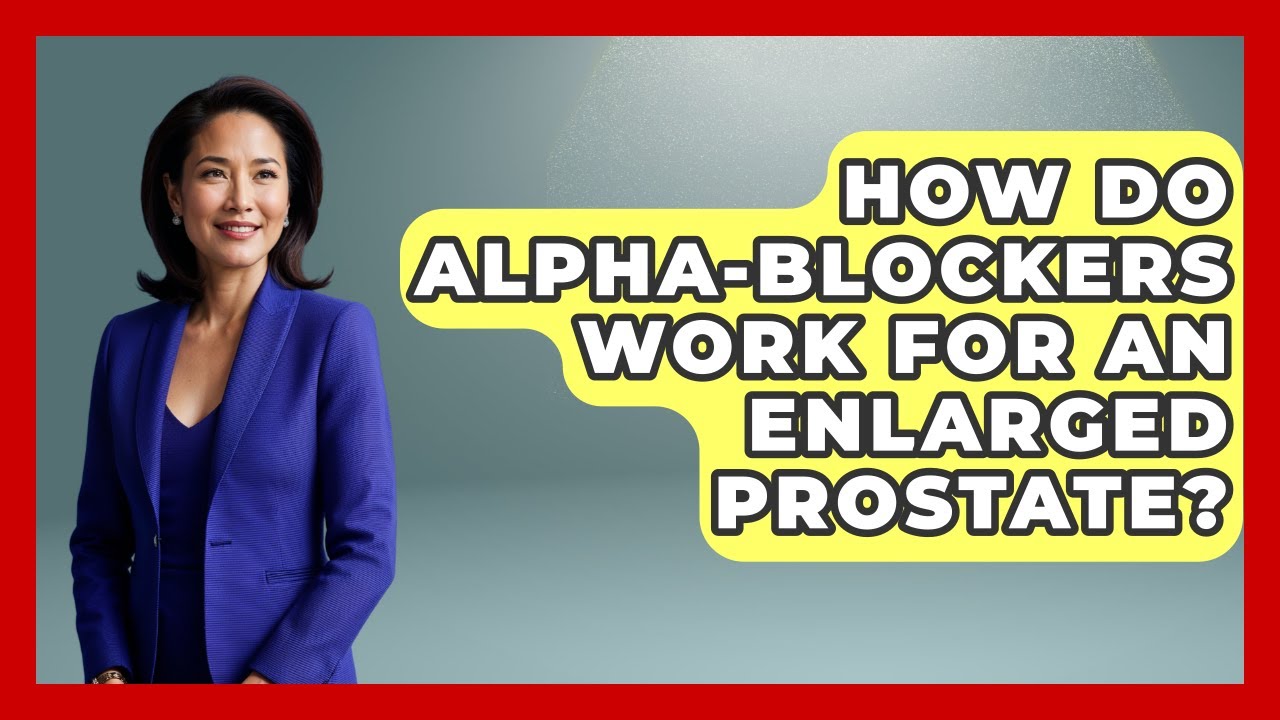 How Do Alpha-Blockers Work for an Enlarged Prostate? | Prostate Health Network