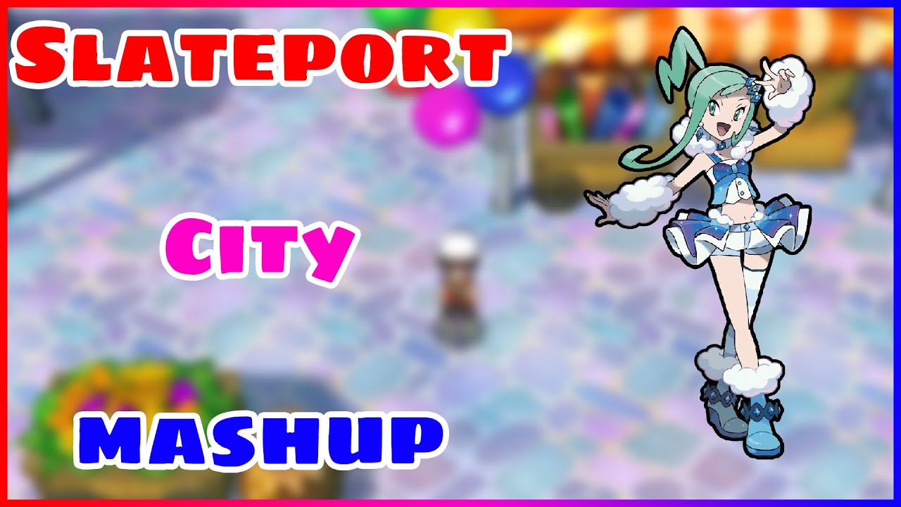 [Mashup] Slateport City Theme || Pok&eacute;mon RSE || Pok&eacute;mon ORAS ||