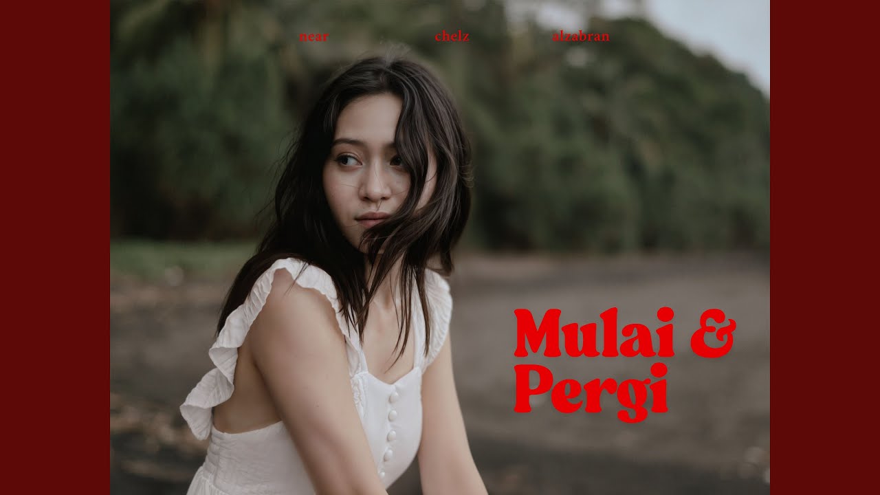 Near - mulai & pergi , Chelz ft Alzabran (MV)