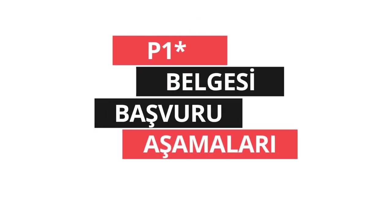 P1* Belgesi Başvuru Aşamaları