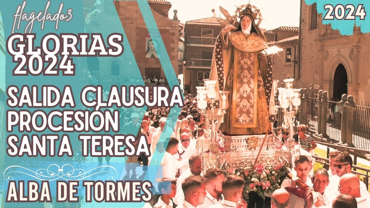 Salida clausura y procesión Santa Teresa 2024, Alba de Tormes Salamanca