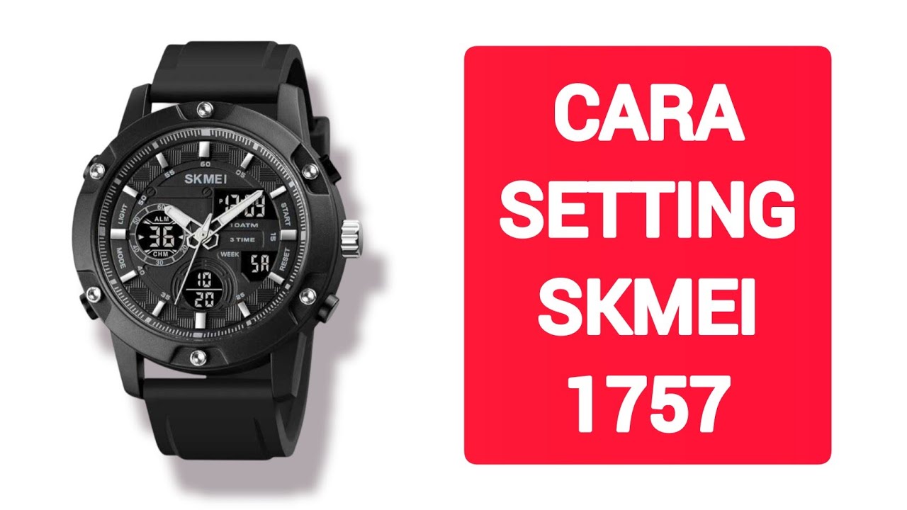 CARA SETTING JAM TANGAN SKMEI 1757