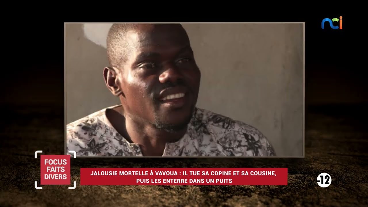 Focus Faits Divers s2 | Vavoua : Il tue sa copine et sa cousine, puis les enterre dans un puits