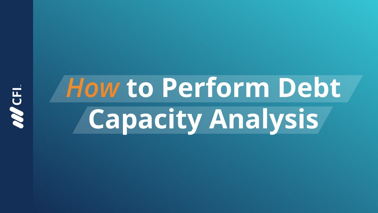 How to Perform Debt Capacity Analysis