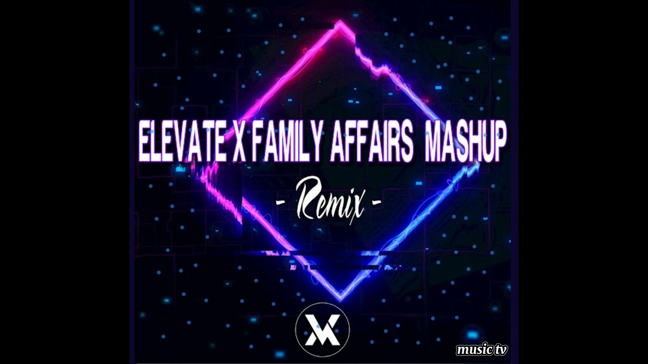 Elevate x Family Affairs Mashup Remix. by Jonel Sagayno