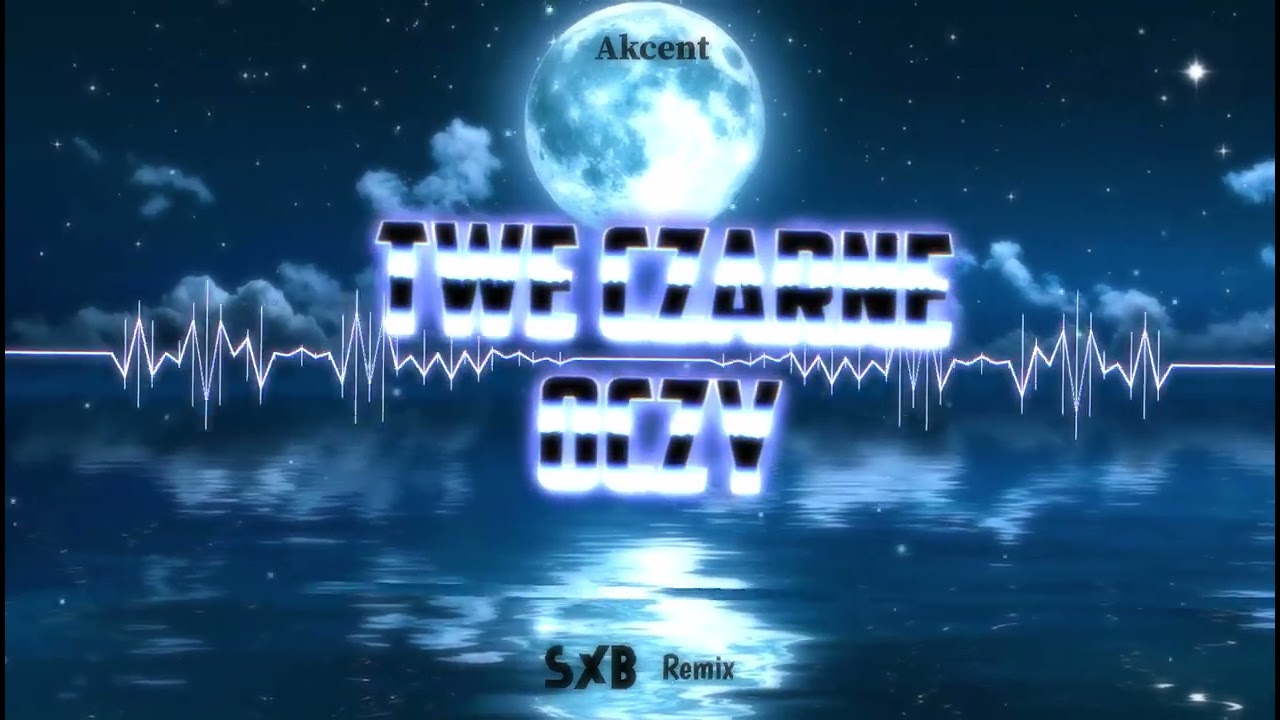 Akcent - Twe Czarne Oczy (SXB remix)