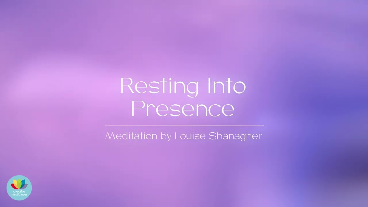 Resting Into Presence - Creative Mindfulness (Louise Shanagher)