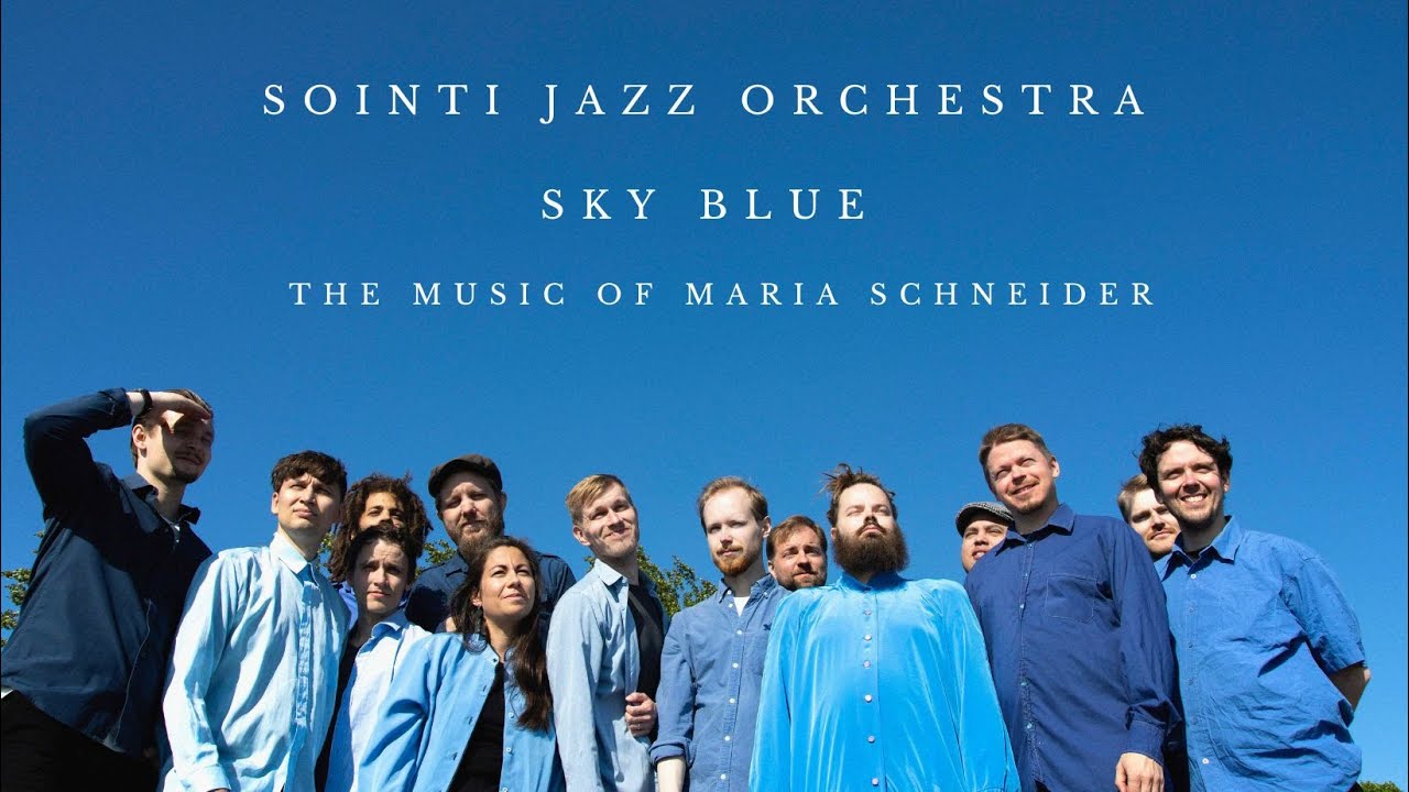 Sointi Jazz Orchestra: Sky Blue - The Music of Maria Schneider