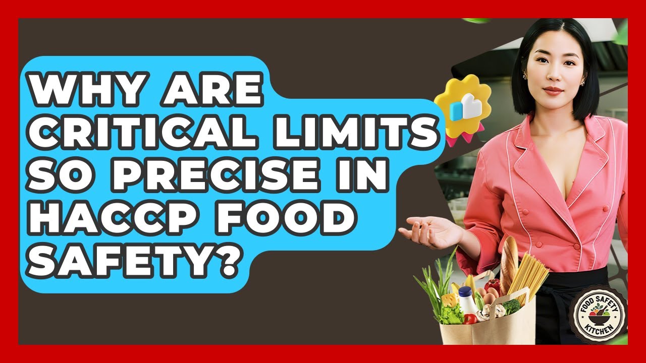 Why Are Critical Limits So Precise In HACCP Food Safety? - Food Safety Kitchen