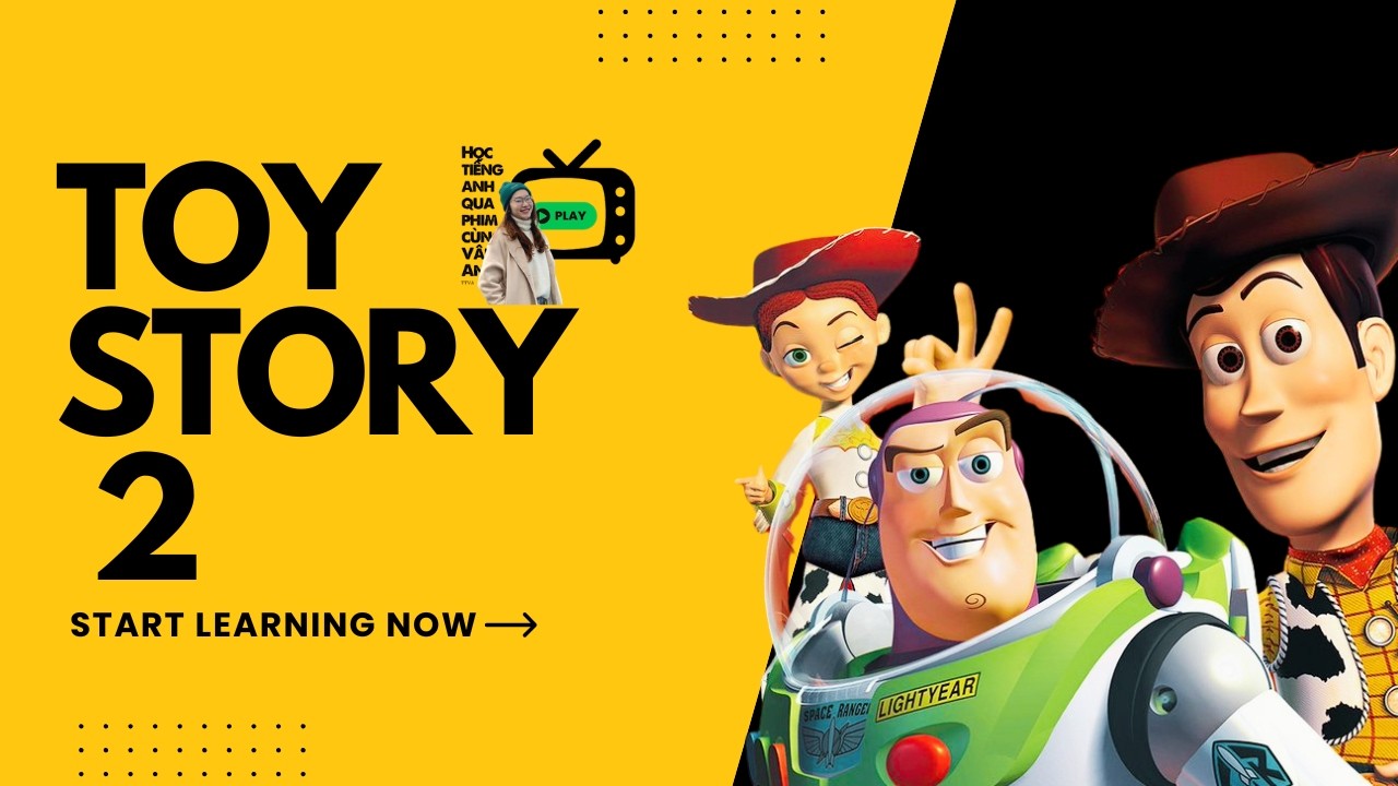 Học hiện tại hoàn thành trong tiếng anh qua phim hoạt hình Toy story 2  l 5 -10 phút