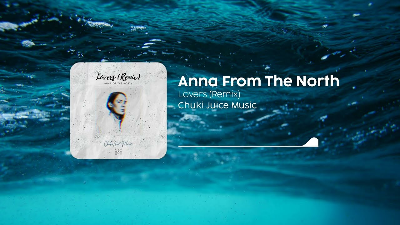 Lovers (Remix) - Anna From The North x Chuki Juice Music