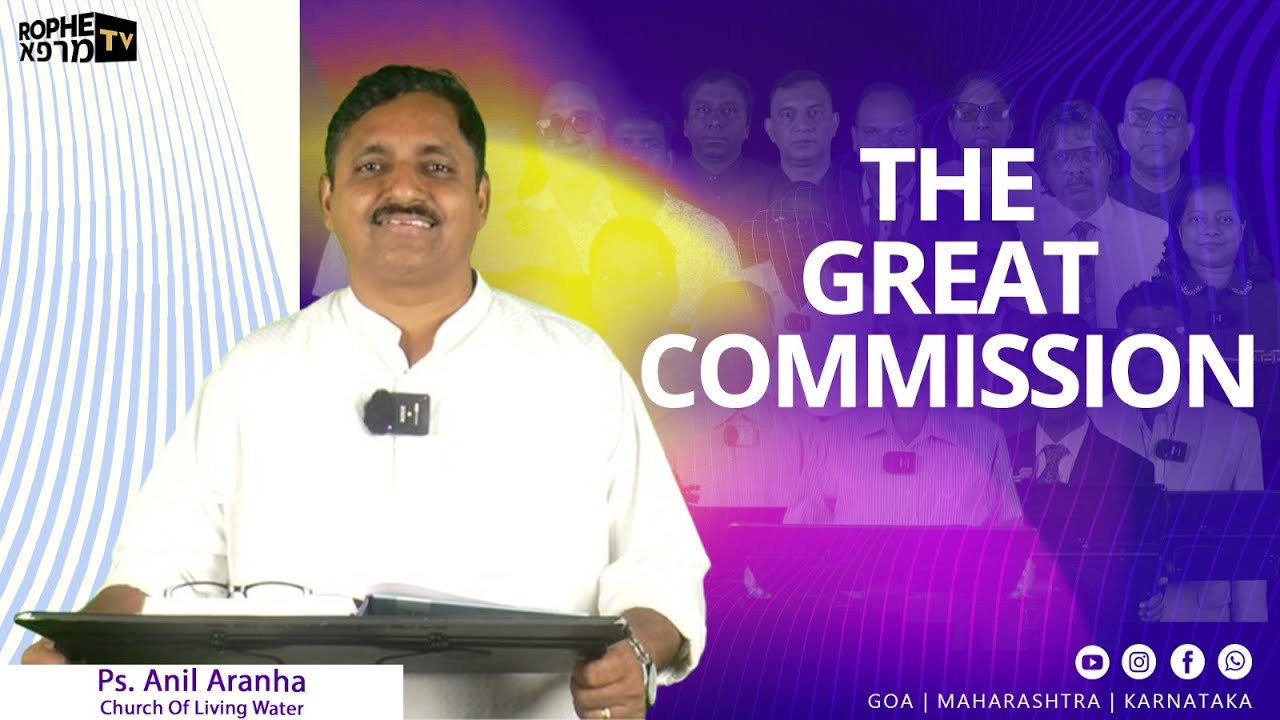 Rophe Tv: The Great Commission | Ps. Anil Aranha