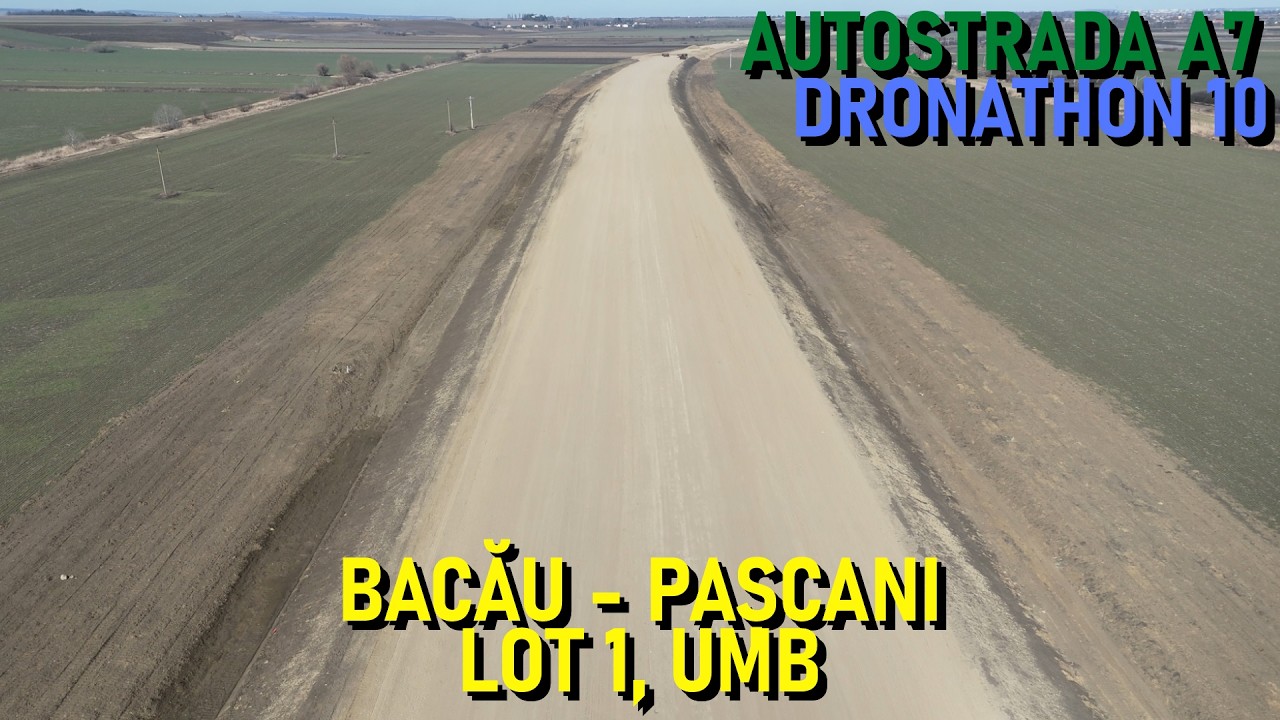 Autostrada A7 - Bacău - Pașcani, Lot 1, Filmare Integrală, UMB [10.03.2025 / Ep. 17 - 43%]