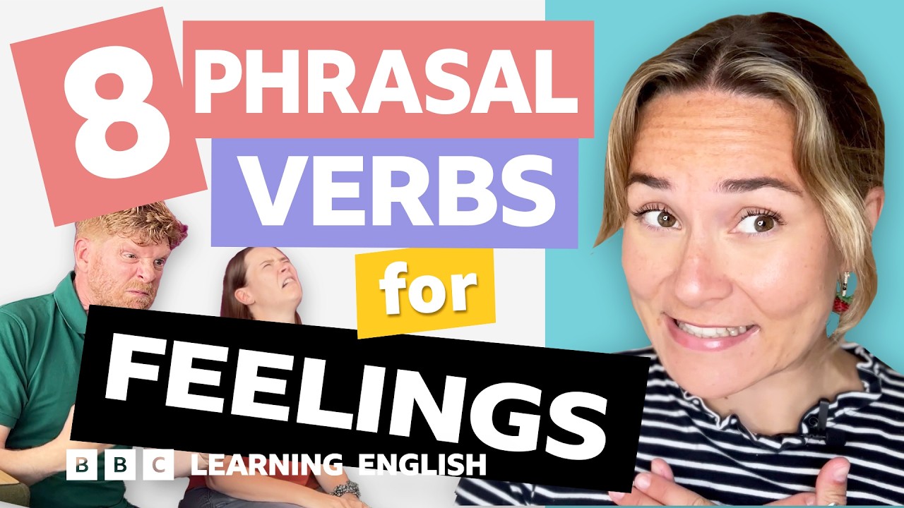 😄😥 Feelings: Phrasal verbs with Georgie