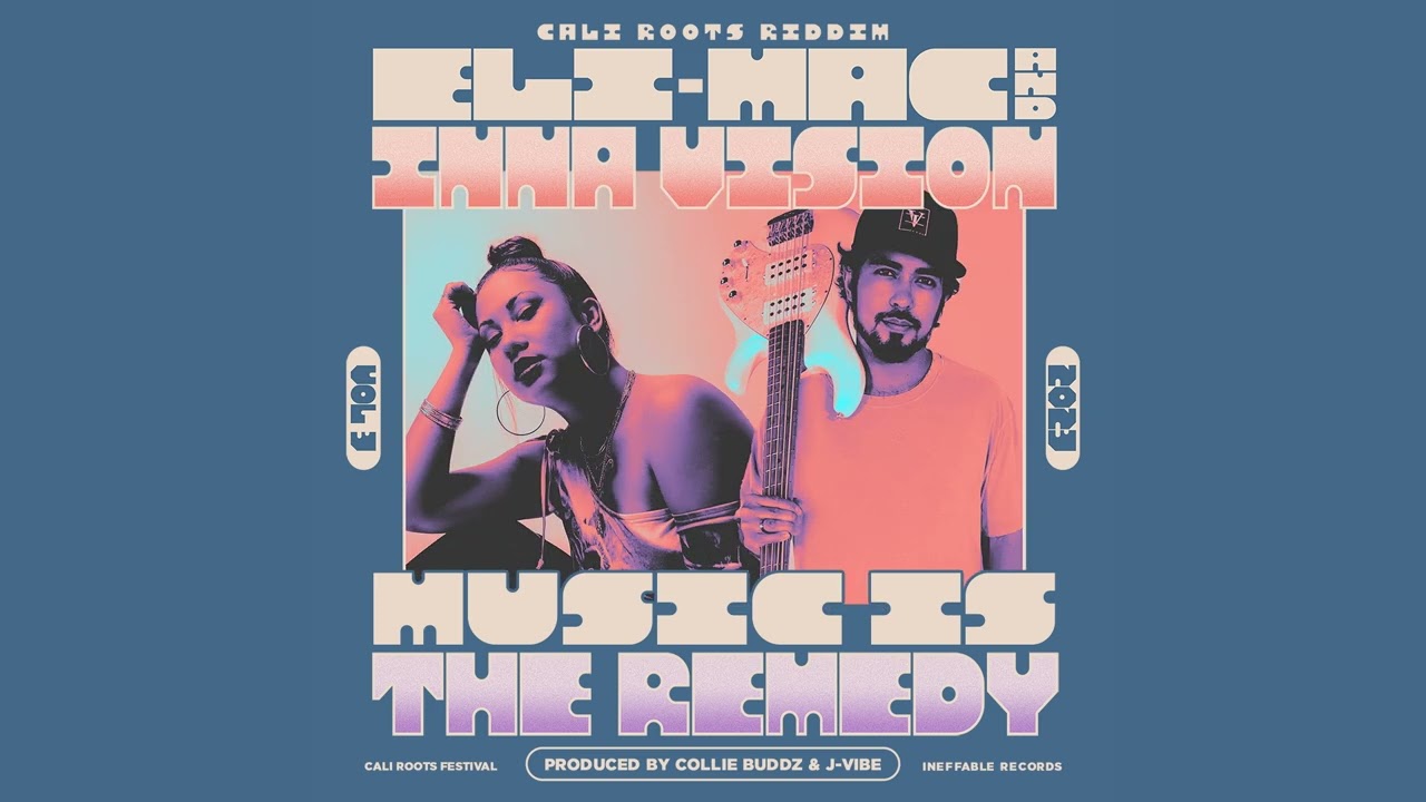 Eli-Mac & Inna Vision - Music Is The Remedy (Cali Roots Riddim 2023)