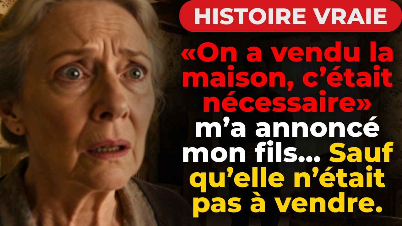 «On a vendu la maison, c’était nécessaire» m’a annoncé mon fils… Sauf qu’elle n’était pas à vendre.