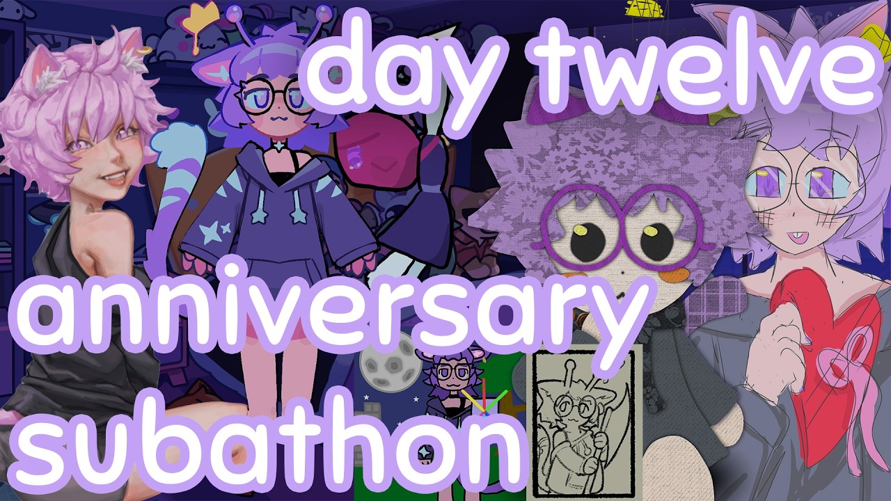 4 year anniversary subathon: day twelve