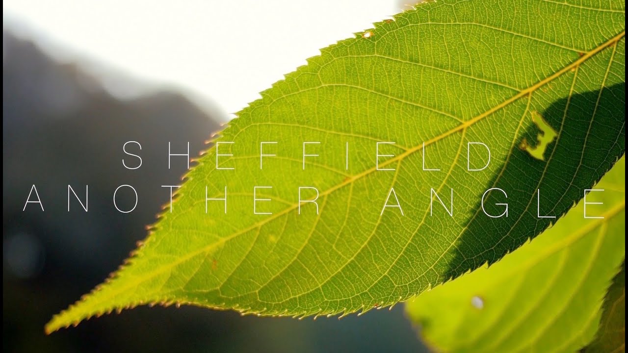 Sheffield Another Angle Short Documentary in 4k