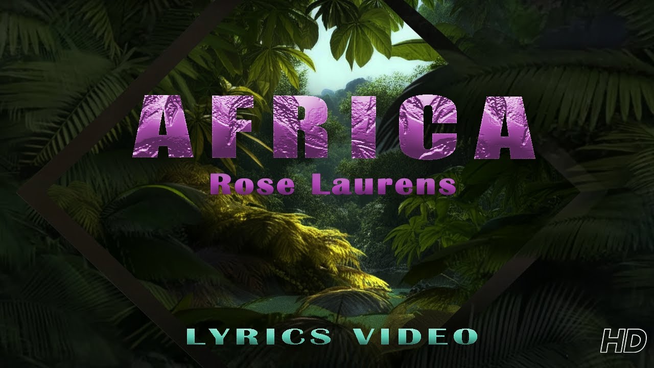 Rose Laurens - Africa (Official Lyrics video)