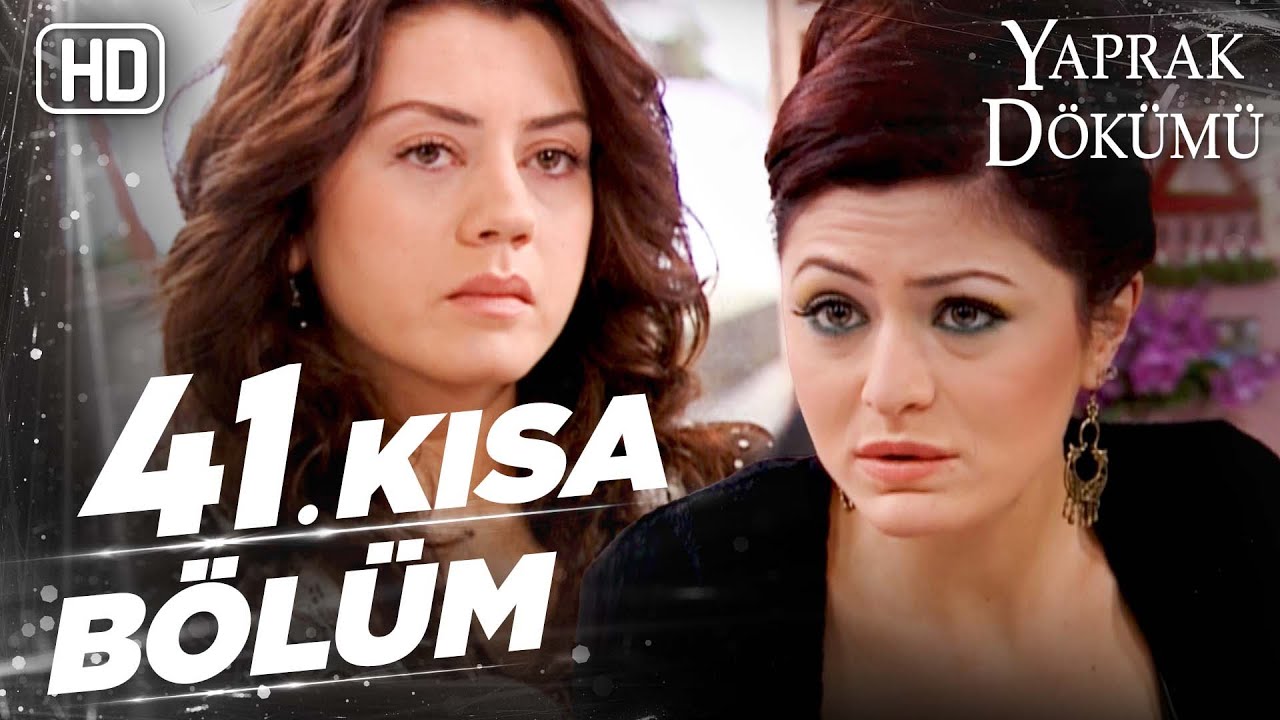 Yaprak Dökümü 41. Kısa Bölüm