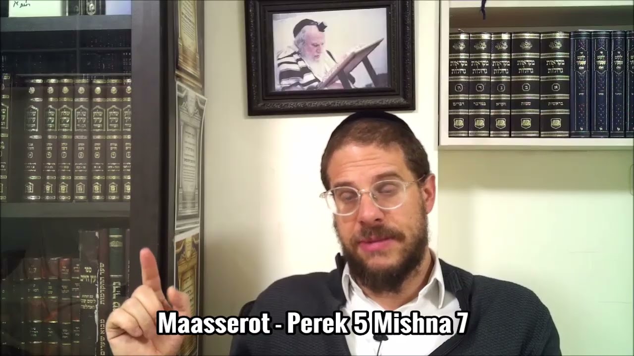 Maasserot - Perek 5 Mishna 7 - Mer. 17 Shevat 5786