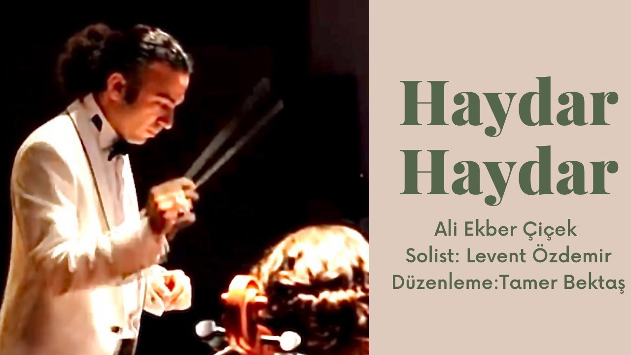 Haydar Haydar / A.Ekber Çiçek Solist:Levent ÖZDEMİR - Düzenleme:Tamer BEKTAŞ